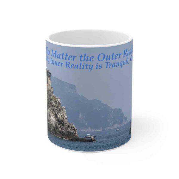 No Matter the Outer Reality... -Inspirational Ceramic Mug 2