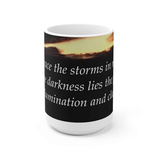 I embrace the storms in my life... -Inspirational Ceramic Mug 4